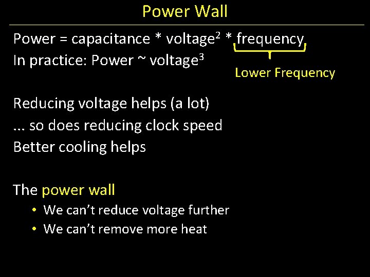 Power Wall Power = capacitance * voltage 2 * frequency In practice: Power ~