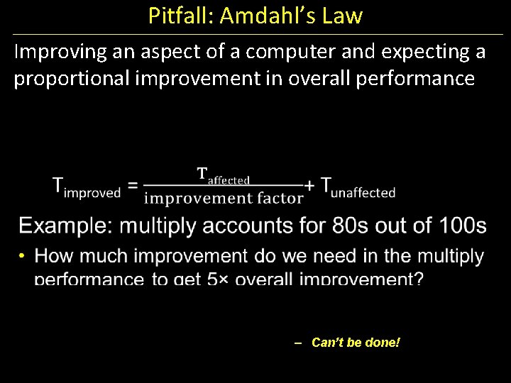 Pitfall: Amdahl’s Law Improving an aspect of a computer and expecting a proportional improvement