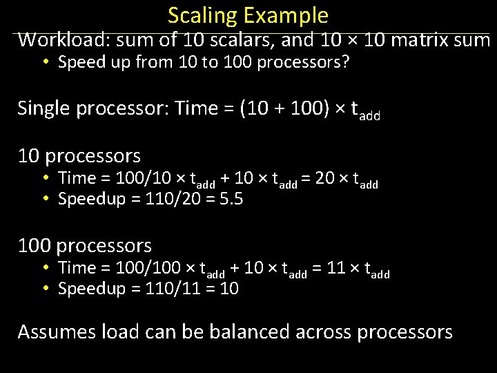 Scaling Example Workload: sum of 10 scalars, and 10 × 10 matrix sum •