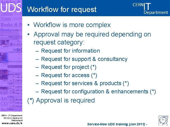 Workflow for request • Workflow is more complex • Approval may be required depending