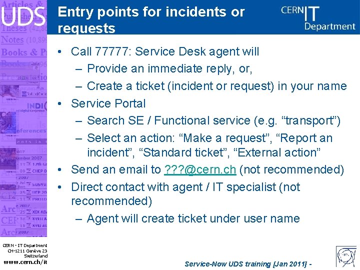 Entry points for incidents or requests • Call 77777: Service Desk agent will –