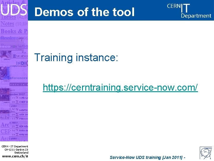 Demos of the tool Training instance: https: //cerntraining. service-now. com/ CERN - IT Department