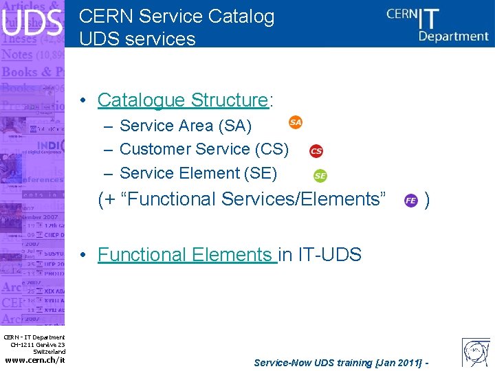 CERN Service Catalog UDS services • Catalogue Structure: – Service Area (SA) – Customer