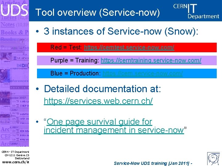 Tool overview (Service-now) • 3 instances of Service-now (Snow): Red = Test: https: //cerntest.