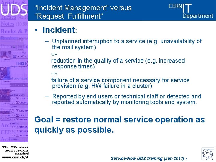 “Incident Management” versus “Request Fulfillment” • Incident: – Unplanned interruption to a service (e.