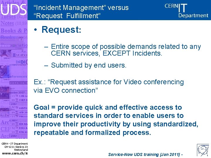 “Incident Management” versus “Request Fulfillment” • Request: – Entire scope of possible demands related