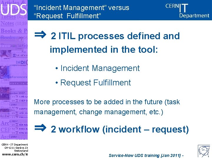 “Incident Management” versus “Request Fulfillment” ⇒ 2 ITIL processes defined and implemented in the