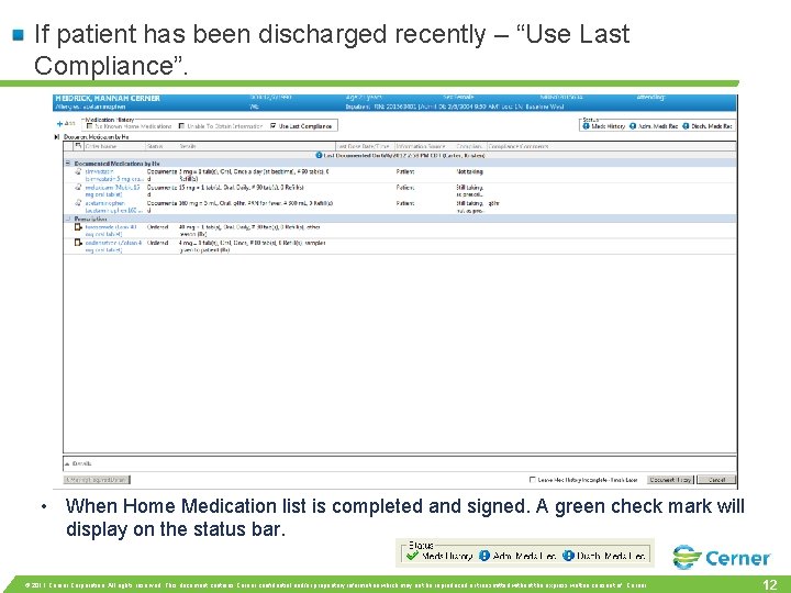 If patient has been discharged recently – “Use Last Compliance”. • When Home Medication