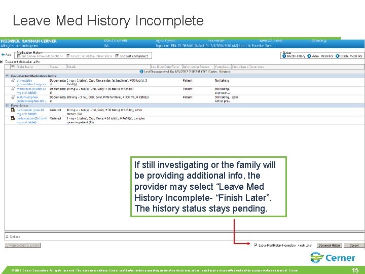 Leave Med History Incomplete If still investigating or the family will be providing additional