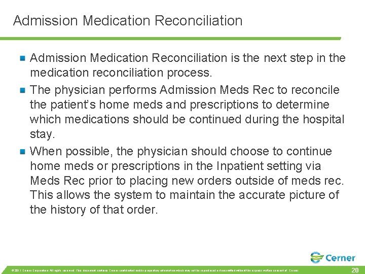 Admission Medication Reconciliation is the next step in the medication reconciliation process. The physician