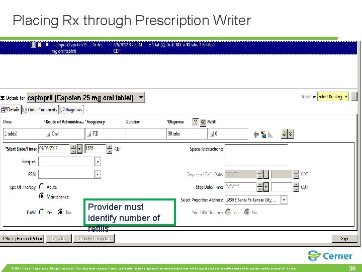 Placing Rx through Prescription Writer Provider must identify number of refills © 2011 Cerner
