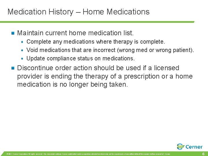 Medication History – Home Medications Maintain current home medication list. Complete any medications where