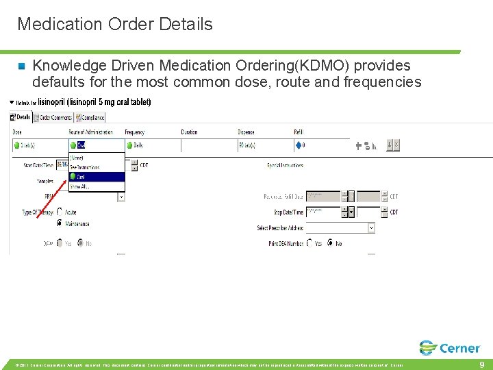 Medication Order Details Knowledge Driven Medication Ordering(KDMO) provides defaults for the most common dose,