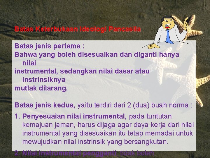 Batas Keterbukaan Ideologi Pancasila Batas jenis pertama : Bahwa yang boleh disesuaikan diganti hanya
