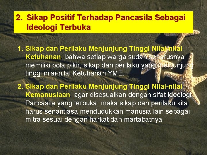 2. Sikap Positif Terhadap Pancasila Sebagai Ideologi Terbuka 1. Sikap dan Perilaku Menjunjung Tinggi
