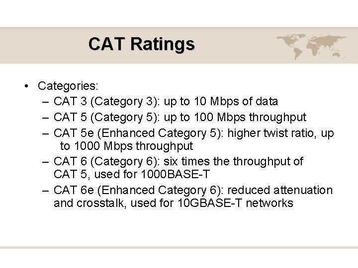 CAT Ratings • Categories: – CAT 3 (Category 3): up to 10 Mbps of