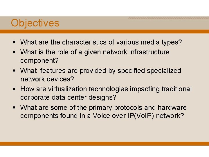 Objectives § What are the characteristics of various media types? § What is the