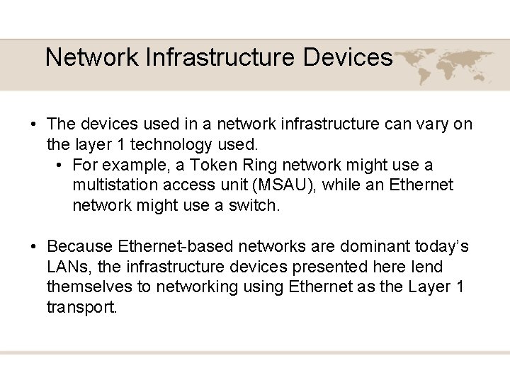 Network Infrastructure Devices • The devices used in a network infrastructure can vary on