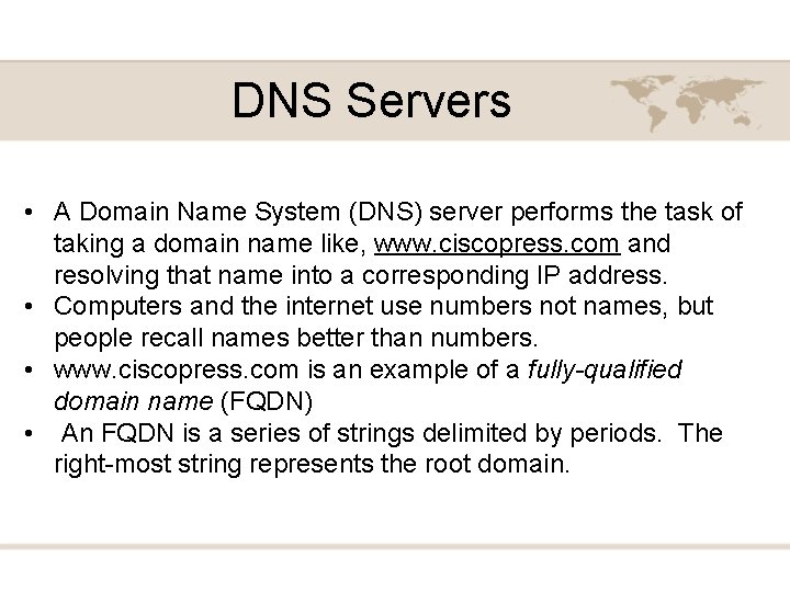 DNS Servers • A Domain Name System (DNS) server performs the task of taking