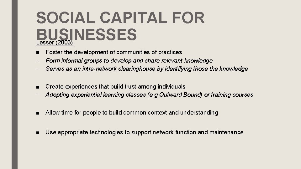 SOCIAL CAPITAL FOR BUSINESSES Lesser (2003) ■ Foster the development of communities of practices