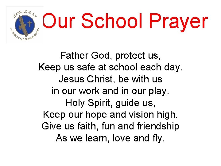 Our School Prayer Father God, protect us, Keep us safe at school each day.