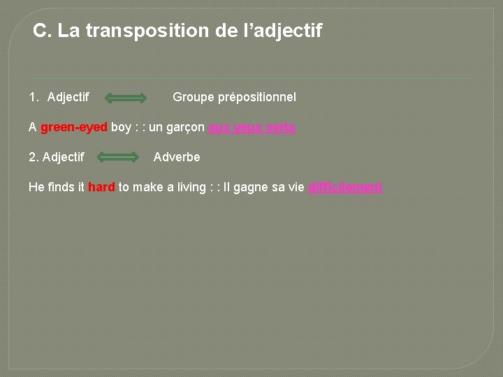 C. La transposition de l’adjectif 1. Adjectif Groupe prépositionnel A green-eyed boy : :