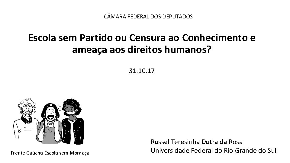 C MARA FEDERAL DOS DEPUTADOS Escola sem Partido ou Censura ao Conhecimento e ameaça