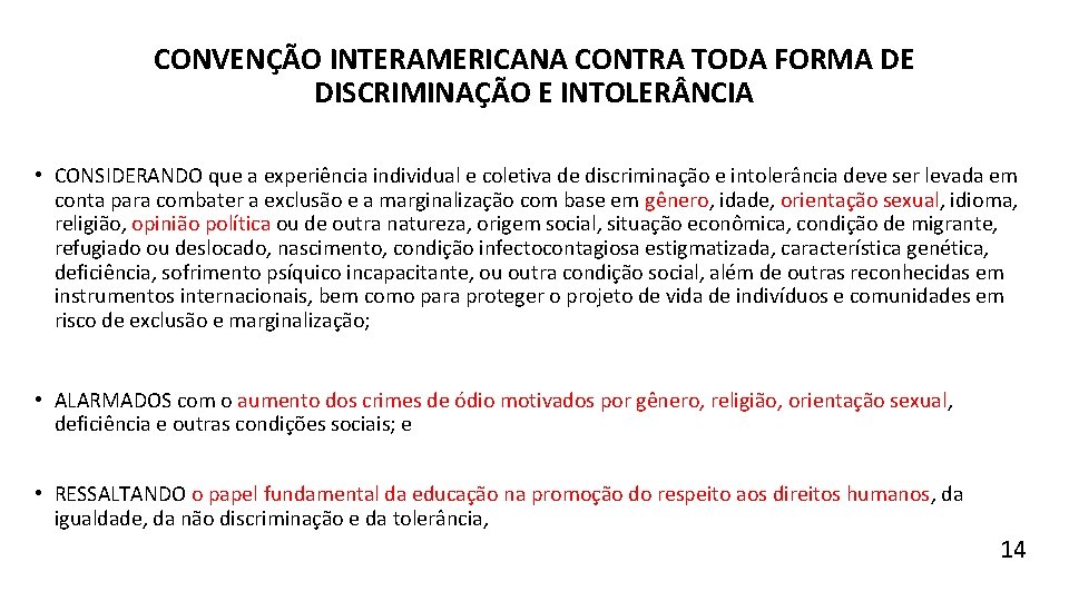 CONVENÇÃO INTERAMERICANA CONTRA TODA FORMA DE DISCRIMINAÇÃO E INTOLER NCIA • CONSIDERANDO que a