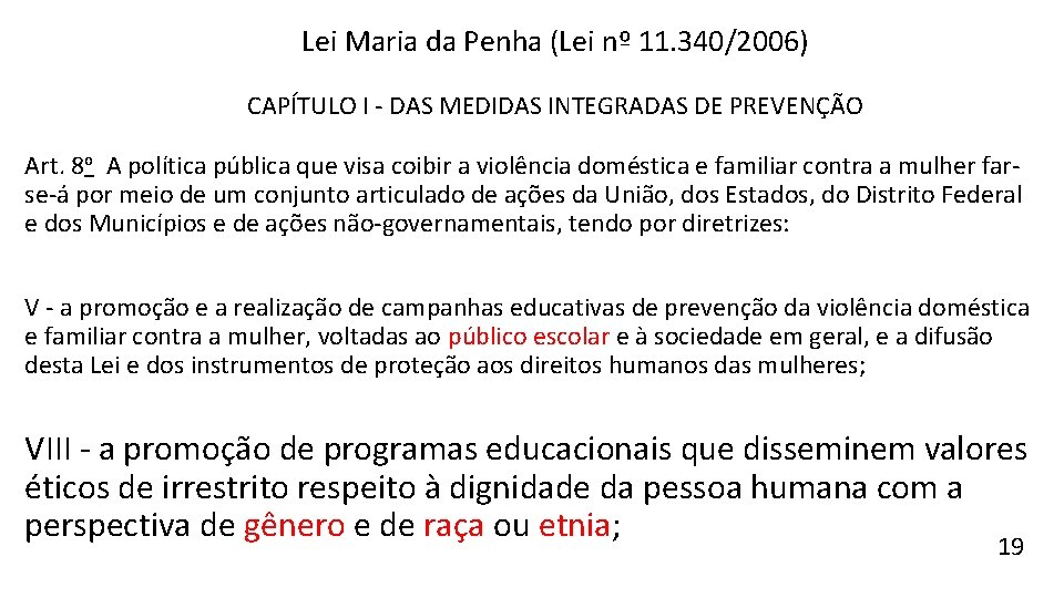 Lei Maria da Penha (Lei nº 11. 340/2006) CAPÍTULO I - DAS MEDIDAS INTEGRADAS