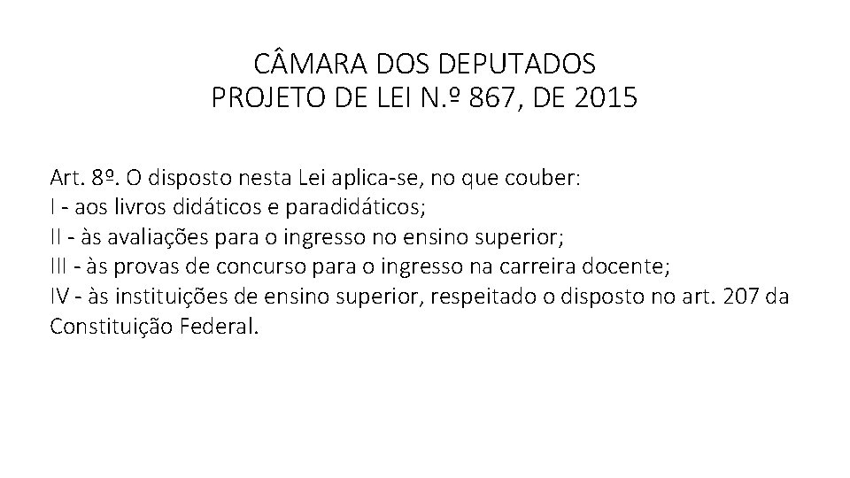 C MARA DOS DEPUTADOS PROJETO DE LEI N. º 867, DE 2015 Art. 8º.