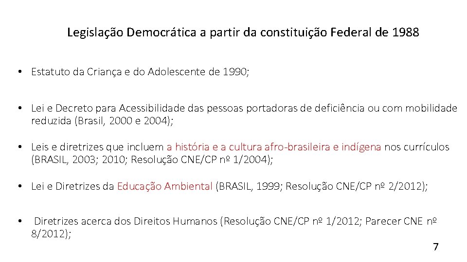 Legislação Democrática a partir da constituição Federal de 1988 • Estatuto da Criança e