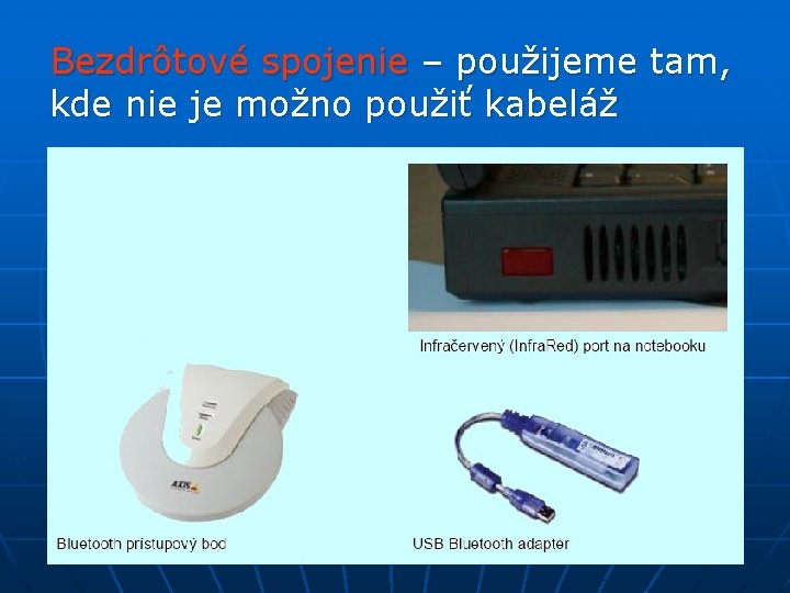 Bezdrôtové spojenie – použijeme tam, kde nie je možno použiť kabeláž 