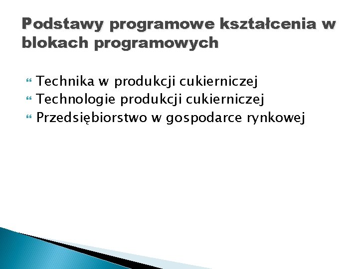 Podstawy programowe kształcenia w blokach programowych Technika w produkcji cukierniczej Technologie produkcji cukierniczej Przedsiębiorstwo