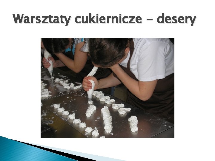 Warsztaty cukiernicze - desery 