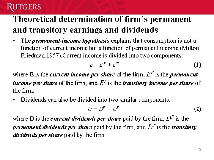 Theoretical determination of firm’s permanent and transitory earnings and dividends • The permanent-income hypothesis Theoretical determination of firm’s permanent and transitory earnings and dividends • The permanent-income hypothesis