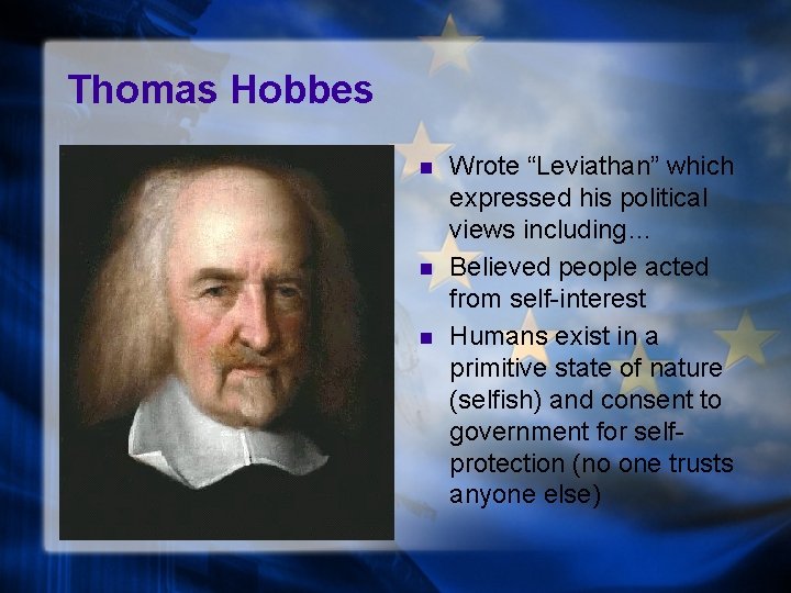 Thomas Hobbes n n n Wrote “Leviathan” which expressed his political views including… Believed