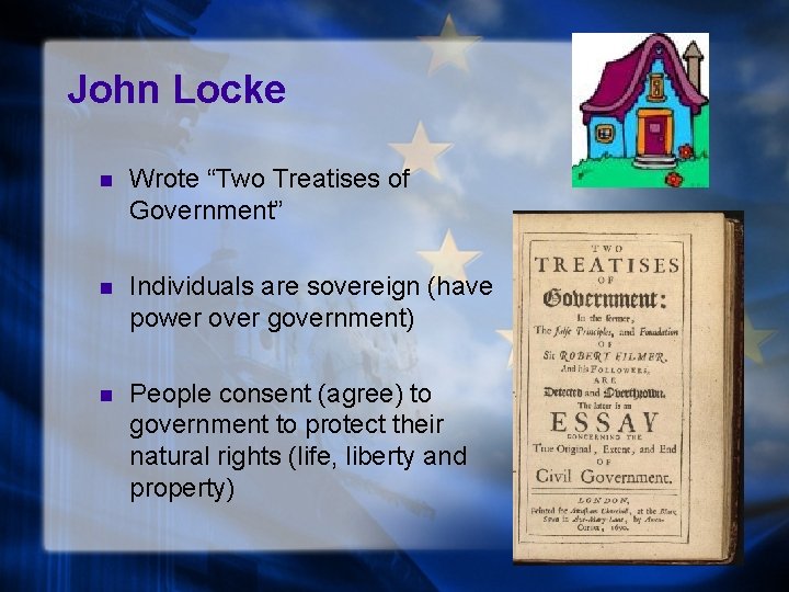 John Locke n Wrote “Two Treatises of Government” n Individuals are sovereign (have power