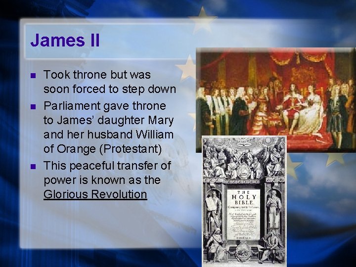 James II n n n Took throne but was soon forced to step down