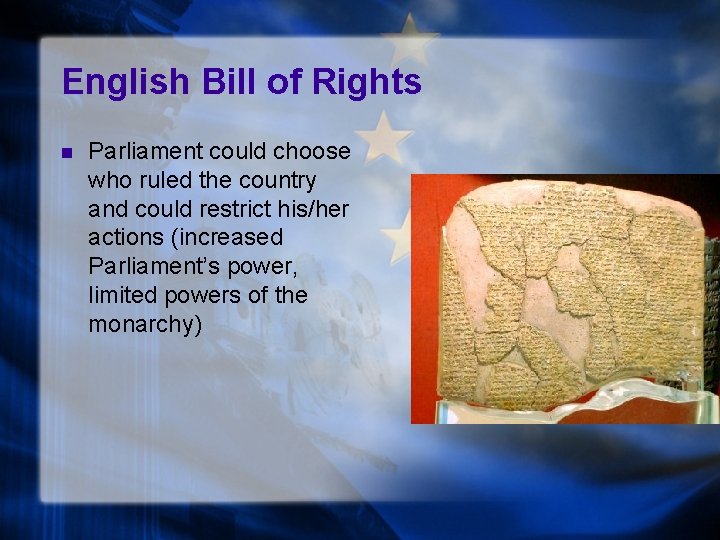 English Bill of Rights n Parliament could choose who ruled the country and could