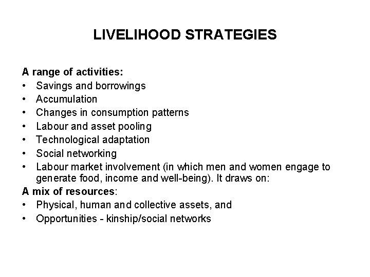 LIVELIHOOD STRATEGIES A range of activities: • Savings and borrowings • Accumulation • Changes