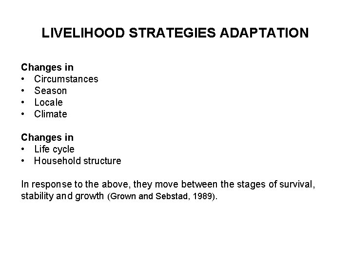 LIVELIHOOD STRATEGIES ADAPTATION Changes in • Circumstances • Season • Locale • Climate Changes