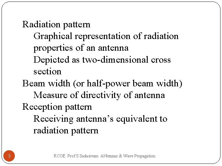 Radiation pattern Graphical representation of radiation properties of an antenna Depicted as two-dimensional cross