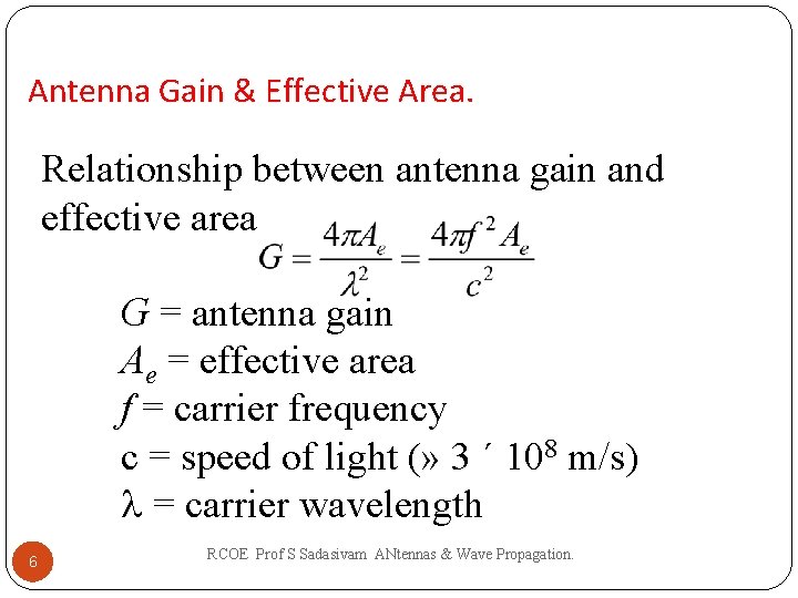 Antenna Gain & Effective Area. Relationship between antenna gain and effective area G =