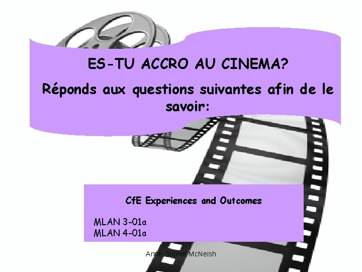 ES-TU ACCRO AU CINEMA? Réponds aux questions suivantes afin de le savoir: Cf. E