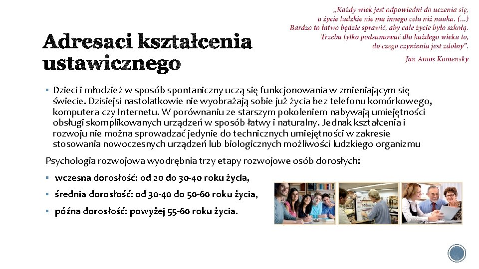 § Dzieci i młodzież w sposób spontaniczny uczą się funkcjonowania w zmieniającym się świecie.