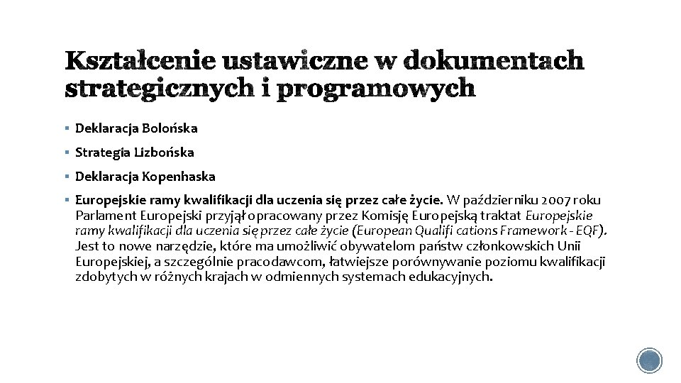 § Deklaracja Bolońska § Strategia Lizbońska § Deklaracja Kopenhaska § Europejskie ramy kwalifikacji dla