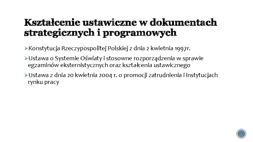ØKonstytucja Rzeczypospolitej Polskiej z dnia 2 kwietnia 1997 r. ØUstawa o Systemie Oświaty i
