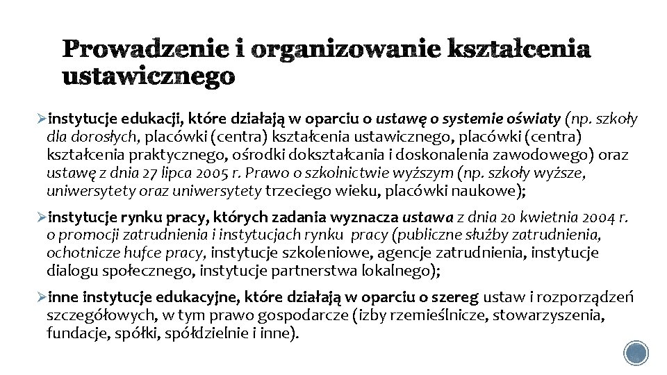 Øinstytucje edukacji, które działają w oparciu o ustawę o systemie oświaty (np. szkoły dla