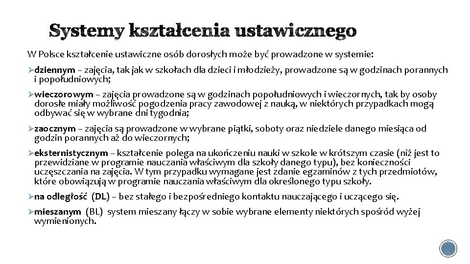 W Polsce kształcenie ustawiczne osób dorosłych może być prowadzone w systemie: Ødziennym – zajęcia,