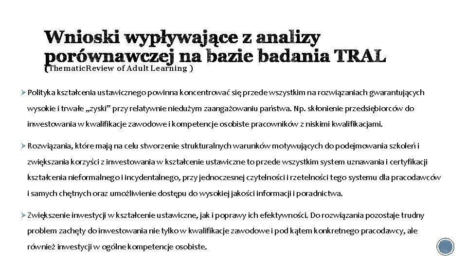 Thematic. Review of Adult Learning ) Ø Polityka kształcenia ustawicznego powinna koncentrować się przede